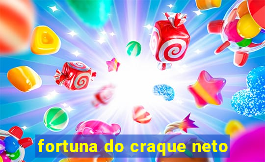 fortuna do craque neto